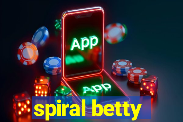 spiral betty